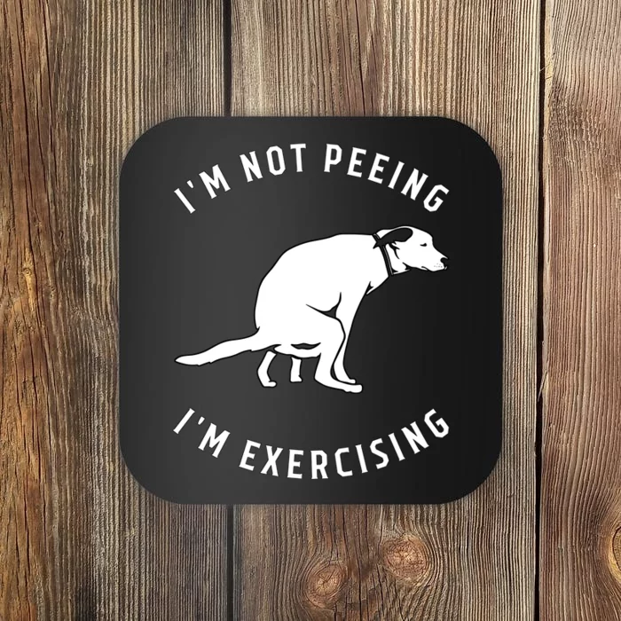 Peeing Dog Exercise IM Not Peeing IM Exercising Gym Funny Coaster