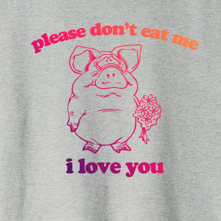 Please Dont Eat Me I Love You Funny Gift Funny Saying Novelty Gift Women's Crop Top Tee