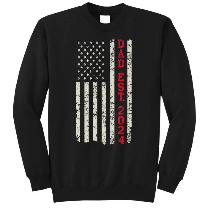 Patriotic Dad Est 2024 Dad Since 2024 Us Flag Tall Sweatshirt