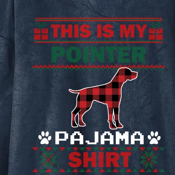 Pointer Dog Funny Gift This Is My Pointer Pajama Ugly Christmas Gift Hooded Wearable Blanket