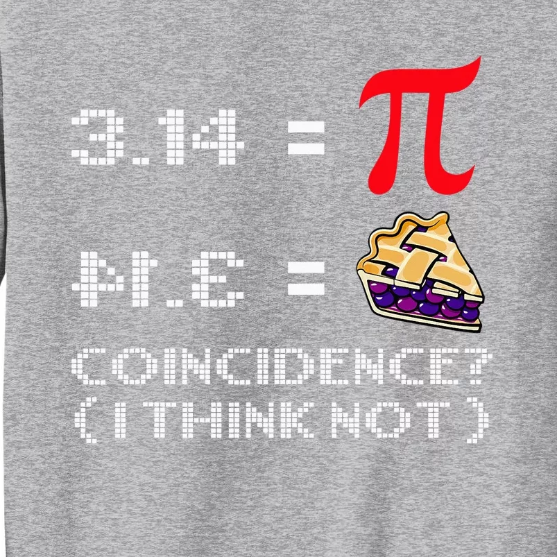 Pi Day Funny Coincidence I Don't Think So Tall Sweatshirt