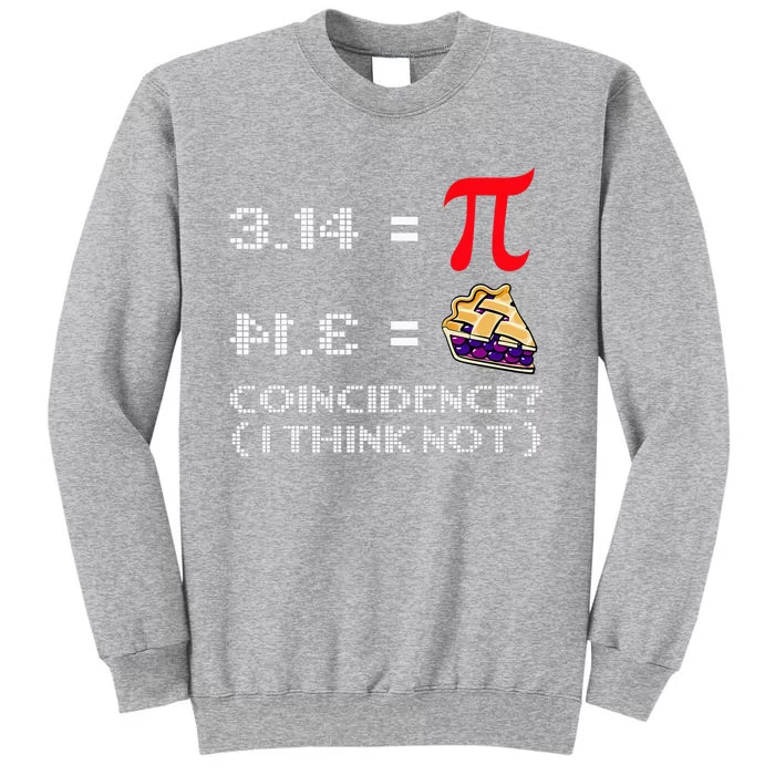 Pi Day Funny Coincidence I Don't Think So Tall Sweatshirt