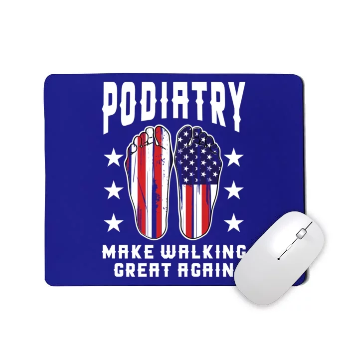 Podiatrist Design For Foot Doctor Gift Make Walking Great Again Gift Mousepad