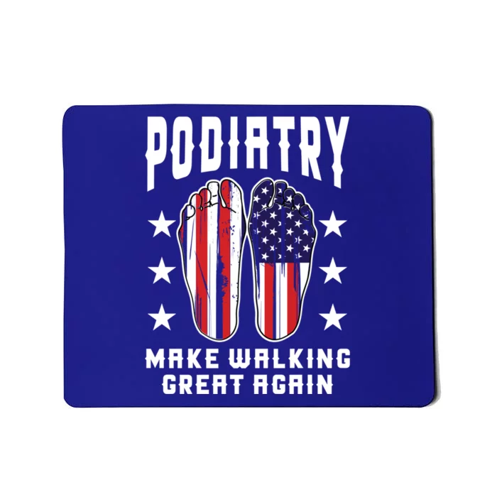 Podiatrist Design For Foot Doctor Gift Make Walking Great Again Gift Mousepad