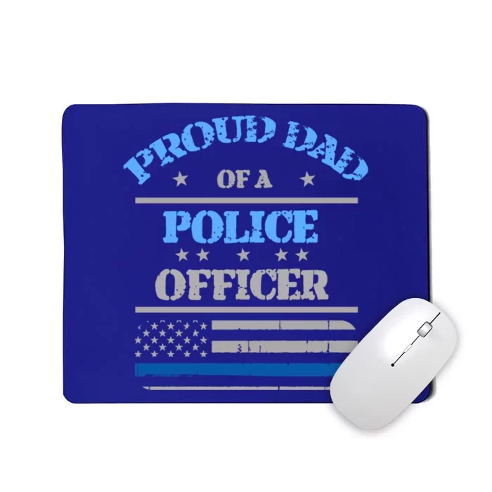 Proud Dad Father Of A Police Officer Law Enforcet Gift Mousepad