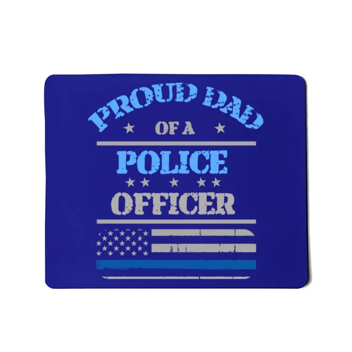 Proud Dad Father Of A Police Officer Law Enforcet Gift Mousepad