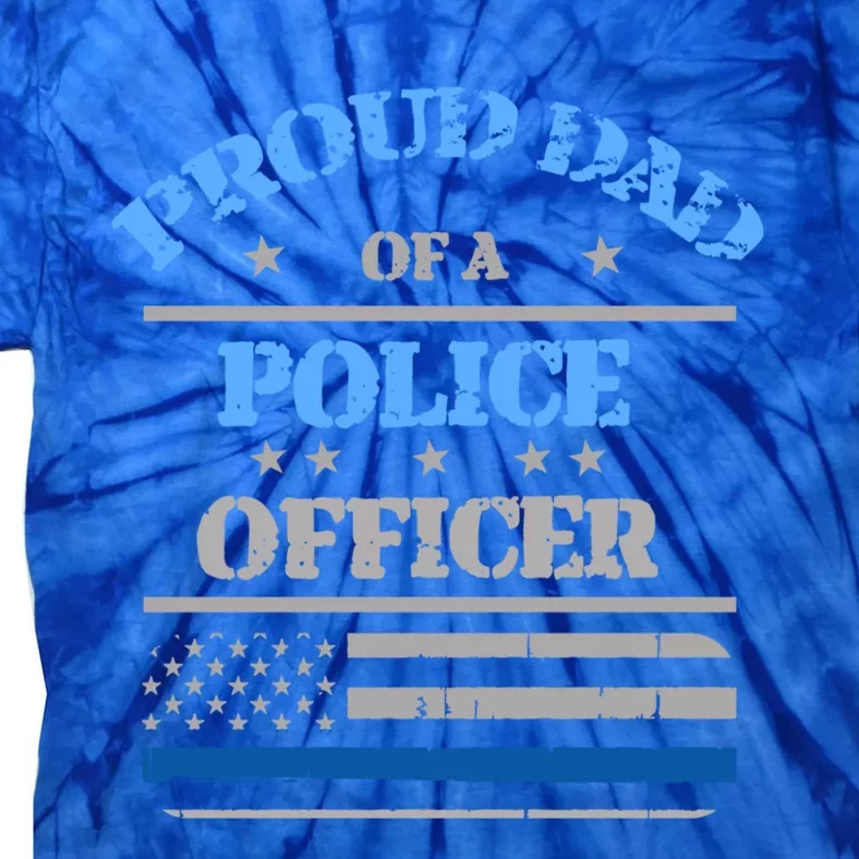 Proud Dad Father Of A Police Officer Law Enforcet Gift Tie-Dye T-Shirt