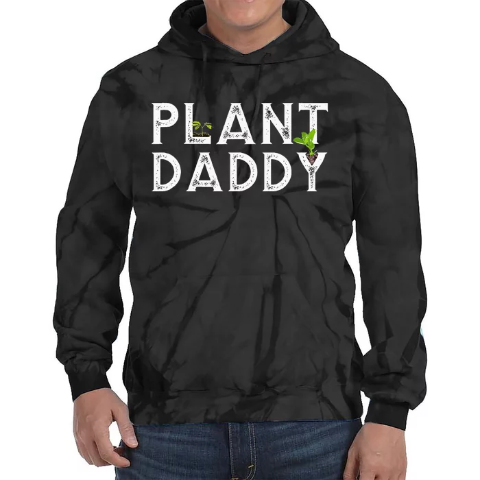 Plant Daddy Funny Landscaping Gardening Or Mowing Tie Dye Hoodie