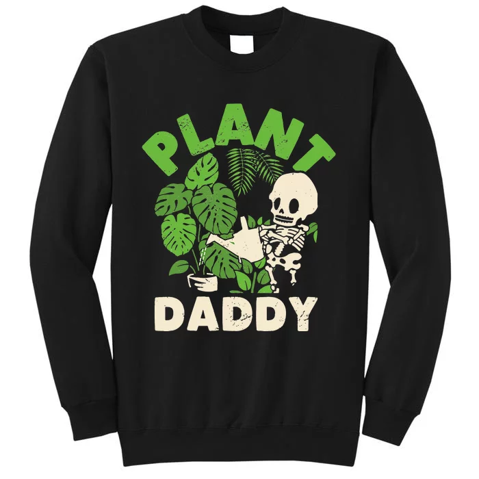 Plant Daddy Funny Gardening Houseplants Landscaping Gardener Sweatshirt