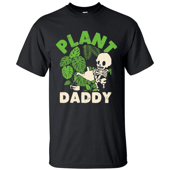 Plant Daddy Funny Gardening Houseplants Landscaping Gardener Tall T-Shirt