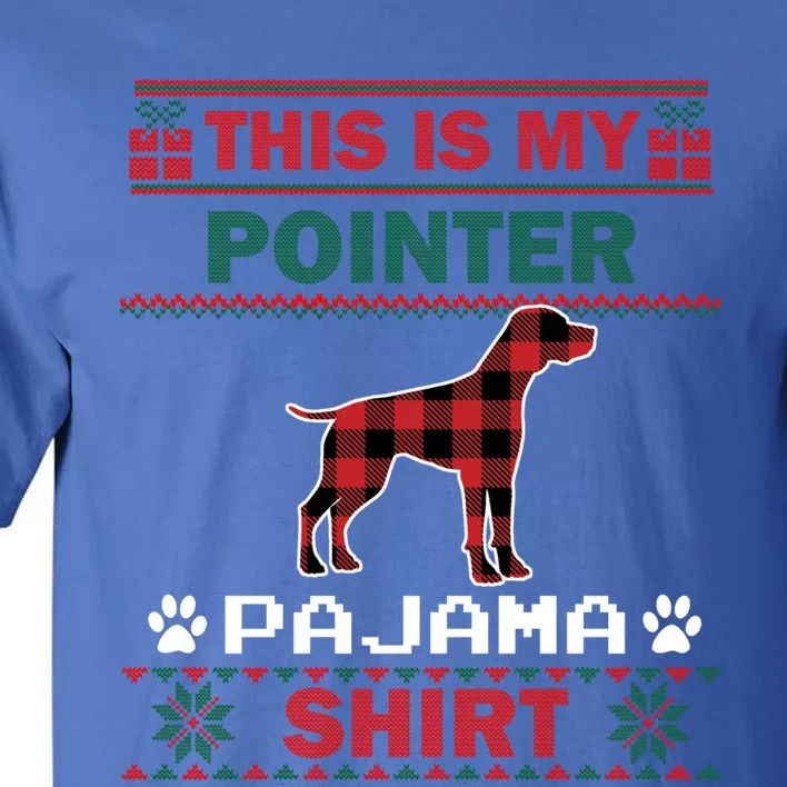 Pointer Dog Funny Gift This Is My Pointer Pajama Ugly Christmas Gift Tall T-Shirt