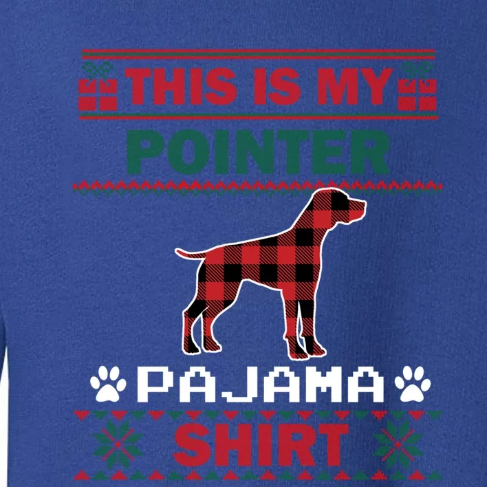 Pointer Dog Funny Gift This Is My Pointer Pajama Ugly Christmas Gift Toddler Sweatshirt