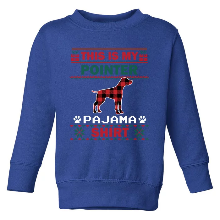 Pointer Dog Funny Gift This Is My Pointer Pajama Ugly Christmas Gift Toddler Sweatshirt