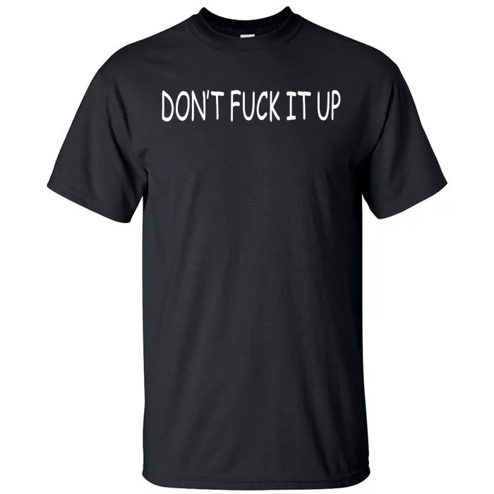 Pn DonT F It Up Sphere Tall T-Shirt