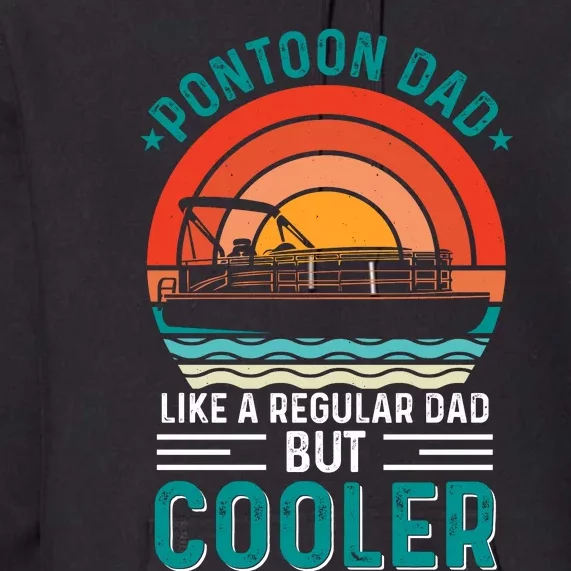 Pontoon Dad Fathers Day T Design Premium Hoodie