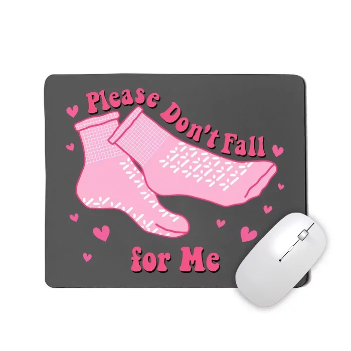 Please Dont Fall For Me Funny Nurse Valentine Mousepad