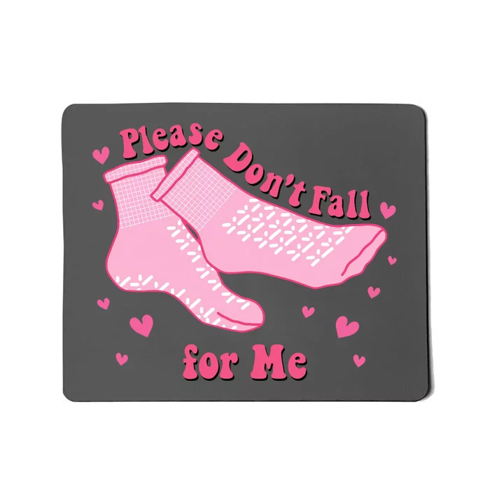 Please Dont Fall For Me Funny Nurse Valentine Mousepad