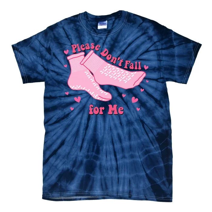 Please Dont Fall For Me Funny Nurse Valentine Tie-Dye T-Shirt