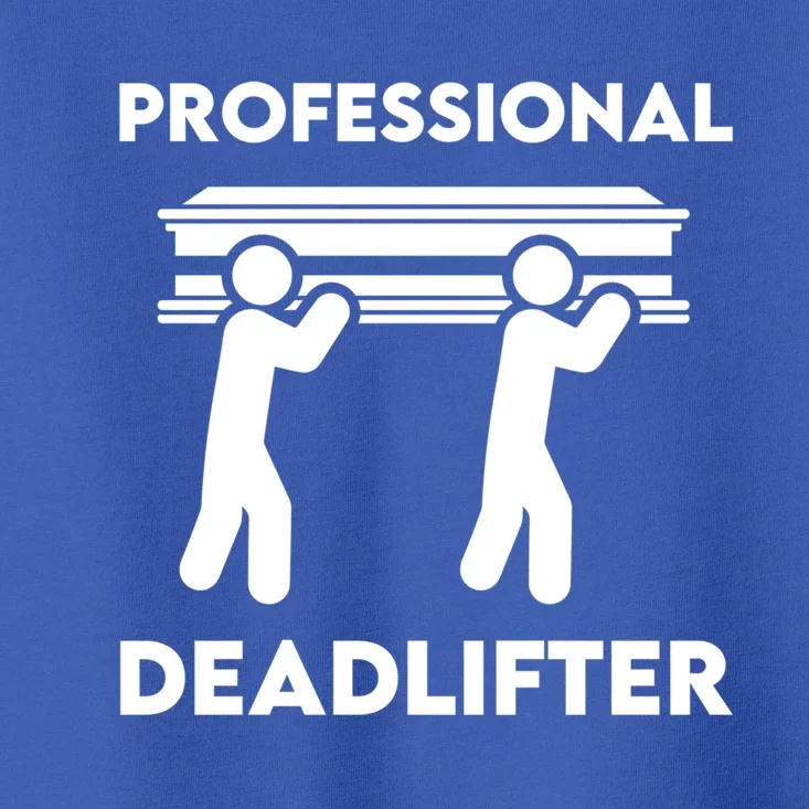 Professional Deadlifter Funeral Director Embalmer Mortician Gift Toddler T-Shirt