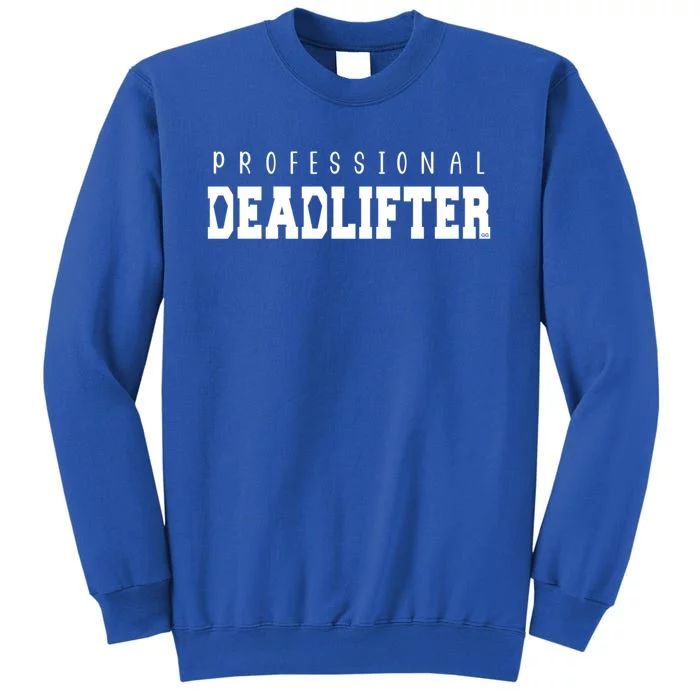 Professional Deadlifter Funny Mortician Saying Gift Tall Sweatshirt