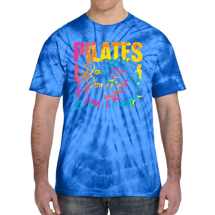 Pilates Don't Fart Fitness Exercise Training Contrology Funny Gift Tie-Dye T-Shirt