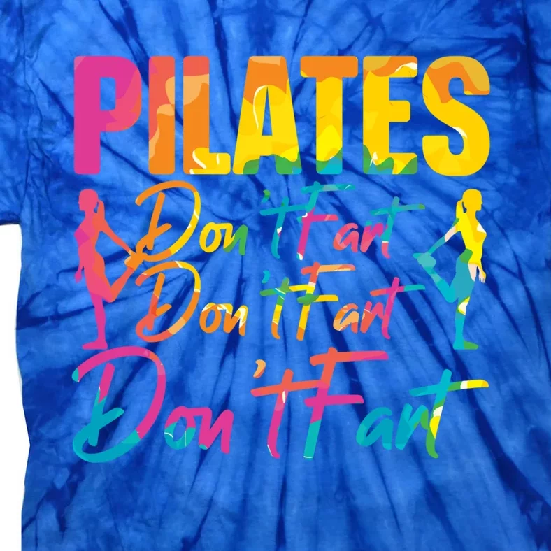 Pilates Don't Fart Fitness Exercise Training Contrology Funny Gift Tie-Dye T-Shirt