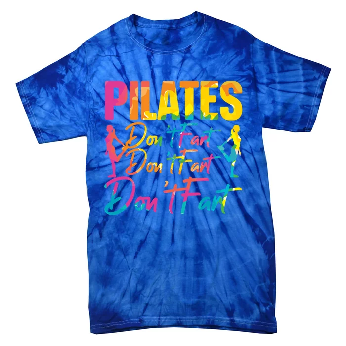 Pilates Don't Fart Fitness Exercise Training Contrology Funny Gift Tie-Dye T-Shirt