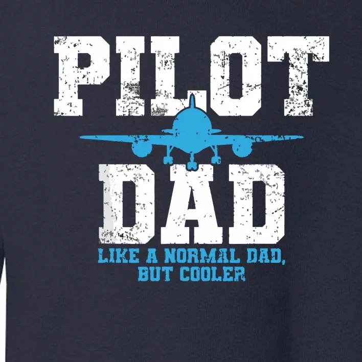 Pilot Dad Father Aviation Toddler Sweatshirt