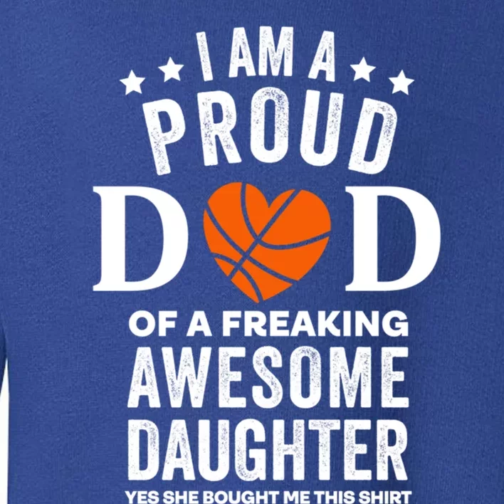 Proud Dad Gift Basketball From Daughter Gift Toddler Sweatshirt