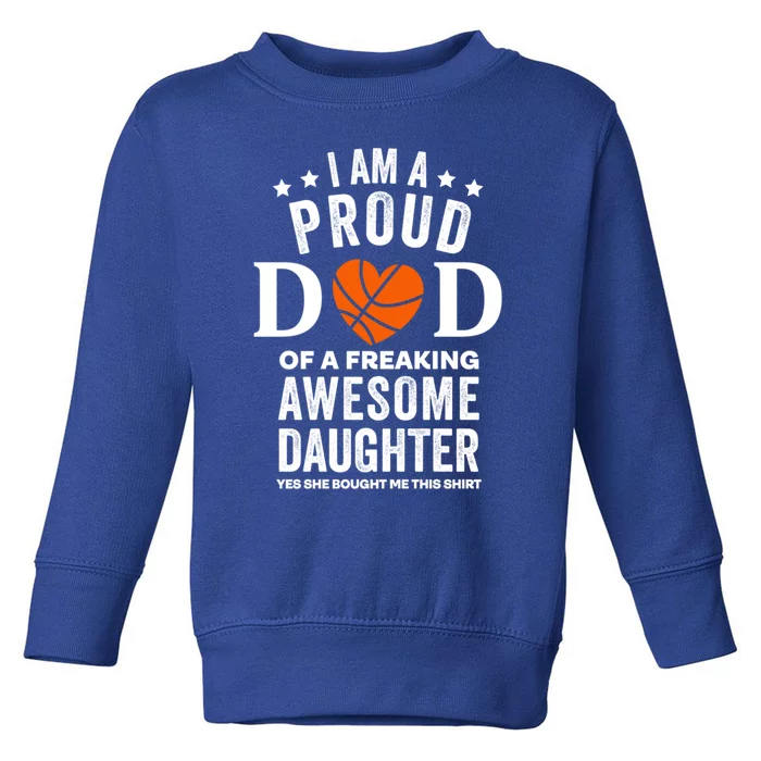 Proud Dad Gift Basketball From Daughter Gift Toddler Sweatshirt