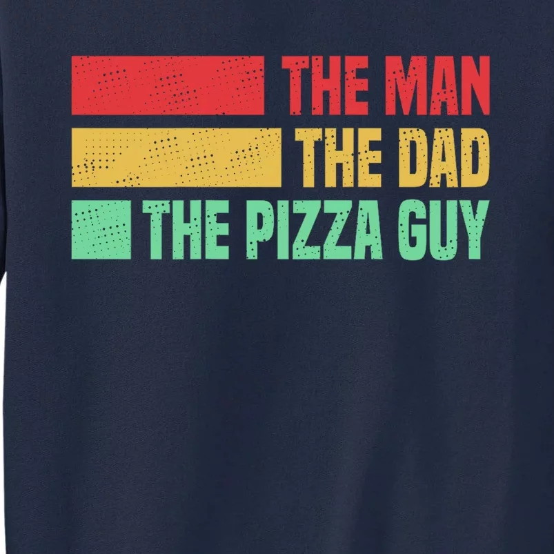 Pizza Delivery Guy For Pizza Lover Gift Tall Sweatshirt