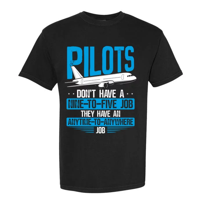 Pilots Don't Have A Nine-To-Five Job Aviation Airline Pilot Garment-Dyed Heavyweight T-Shirt