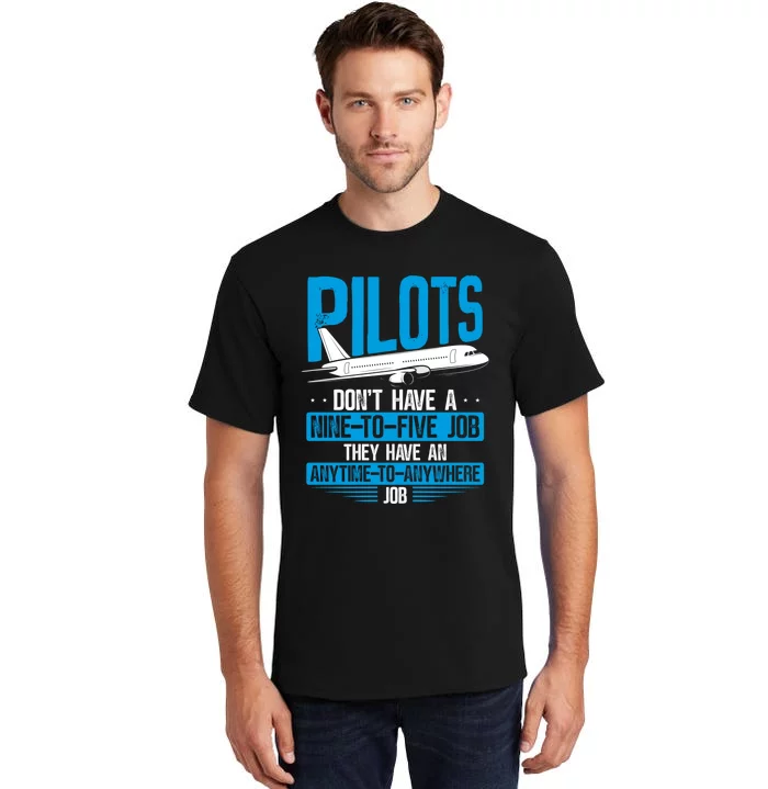 Pilots Don't Have A Nine-To-Five Job Aviation Airline Pilot Tall T-Shirt