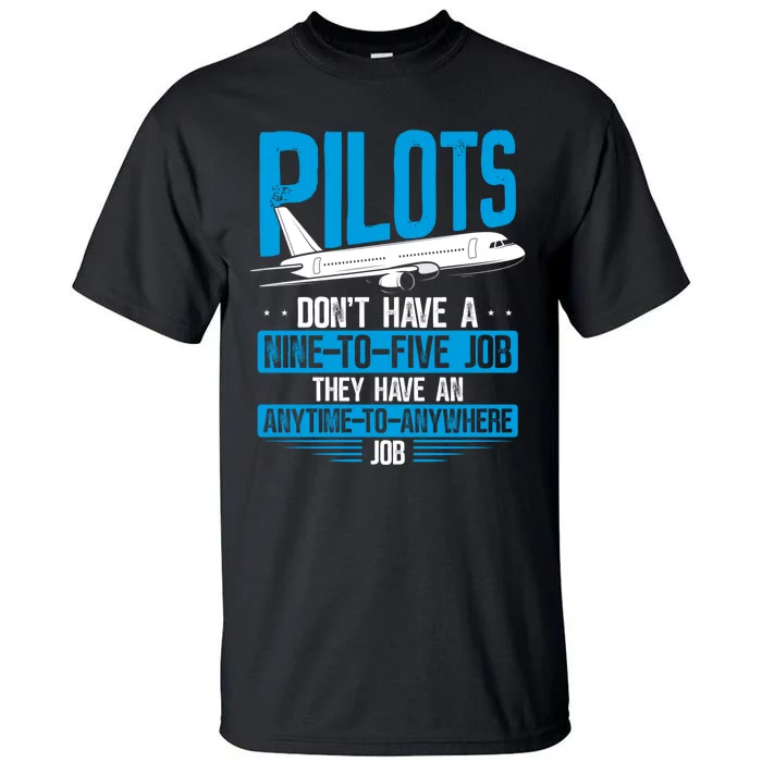 Pilots Don't Have A Nine-To-Five Job Aviation Airline Pilot Tall T-Shirt