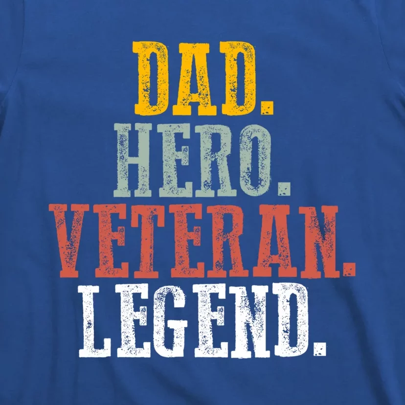 Patriotic Dad Hero Veteran Legend Veteran Husbands Veterans Great Gift T-Shirt