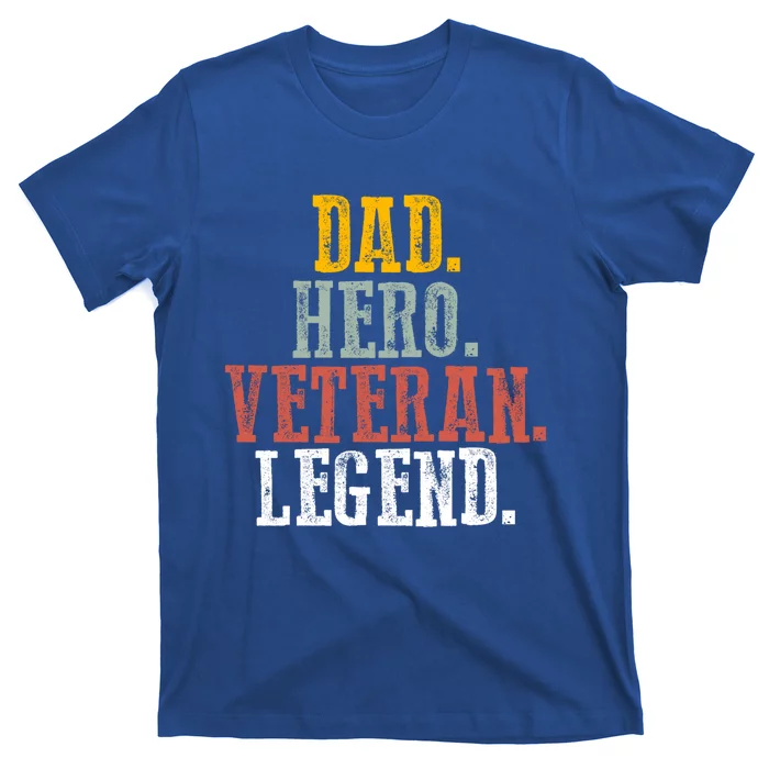 Patriotic Dad Hero Veteran Legend Veteran Husbands Veterans Great Gift T-Shirt