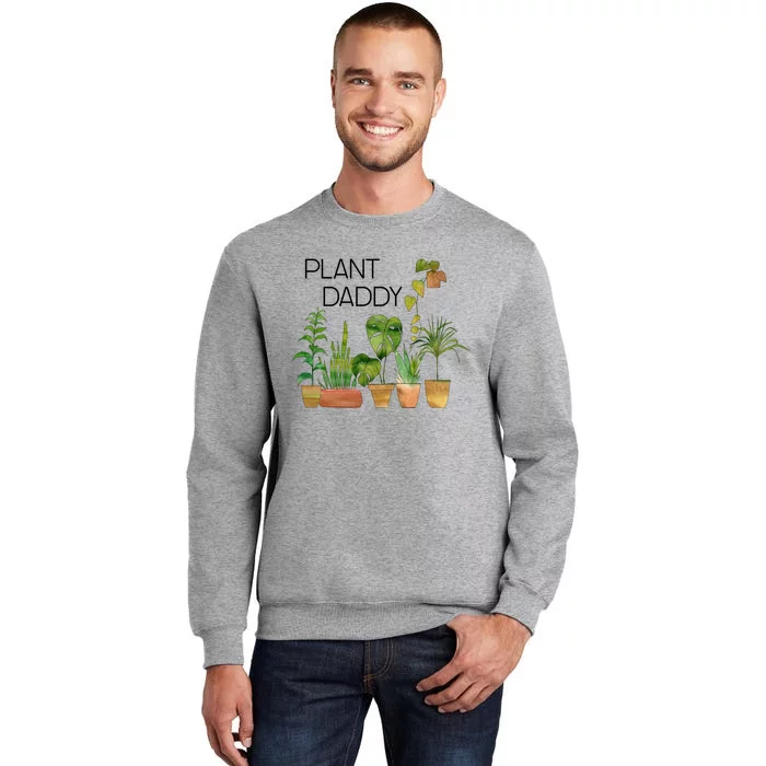 Plant Daddy House Plant Lover Monstera Dad Father Gift Cute Gift Tall Sweatshirt