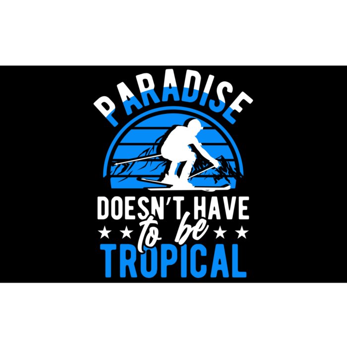 Paradise Doesnt Have To Be Tropical Skiing Lover Gifts Bumper Sticker