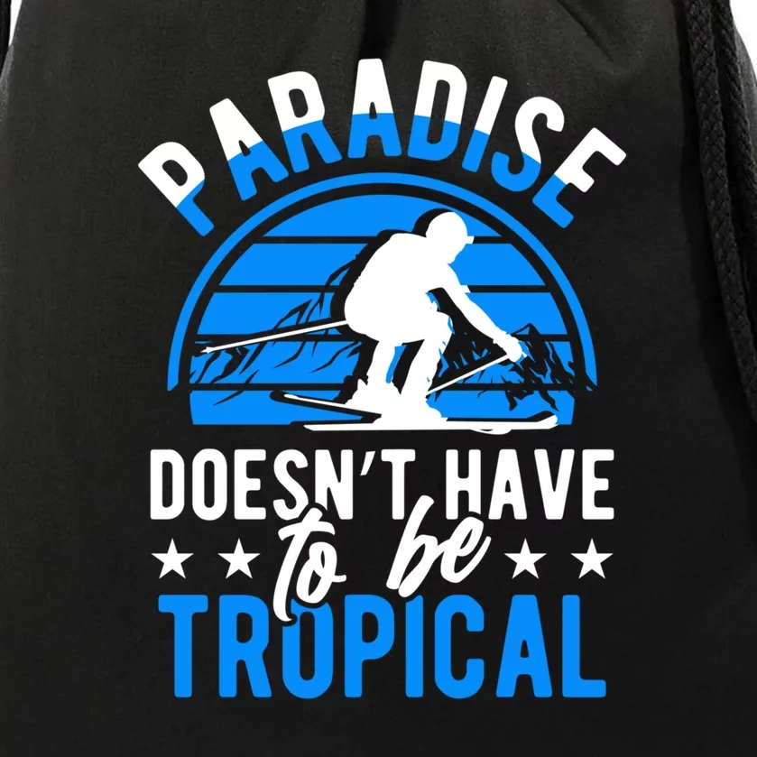 Paradise Doesnt Have To Be Tropical Skiing Lover Gifts Drawstring Bag