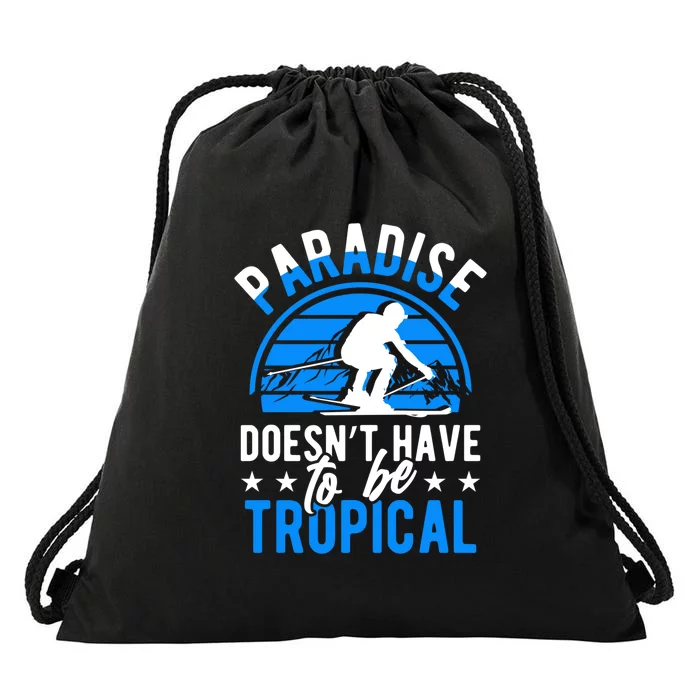 Paradise Doesnt Have To Be Tropical Skiing Lover Gifts Drawstring Bag