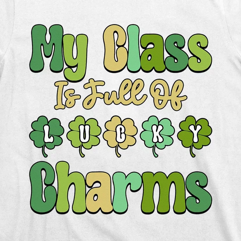 Patricks Day Irish Shamrock My Class Is Full Of Lucky Charms T-Shirt