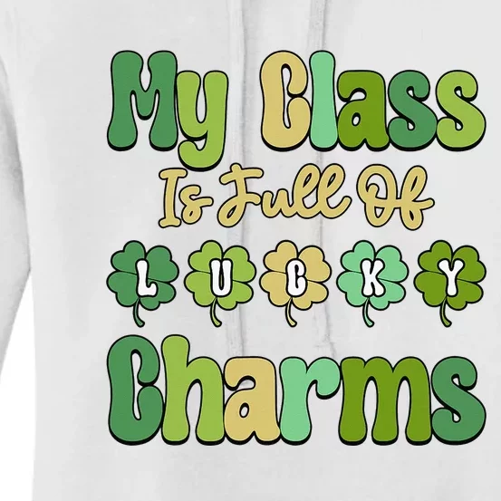 Patricks Day Irish Shamrock My Class Is Full Of Lucky Charms Women's Pullover Hoodie