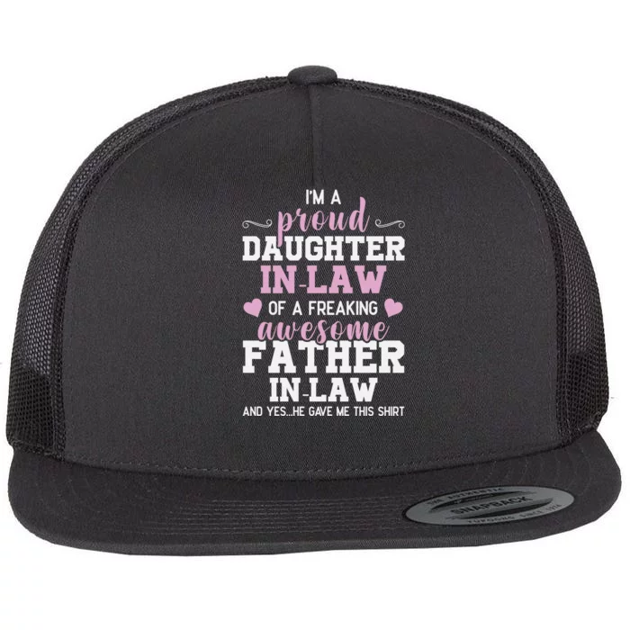 Proud Daughter In Law Of A Freaking Awesome Father In Law Flat Bill Trucker Hat