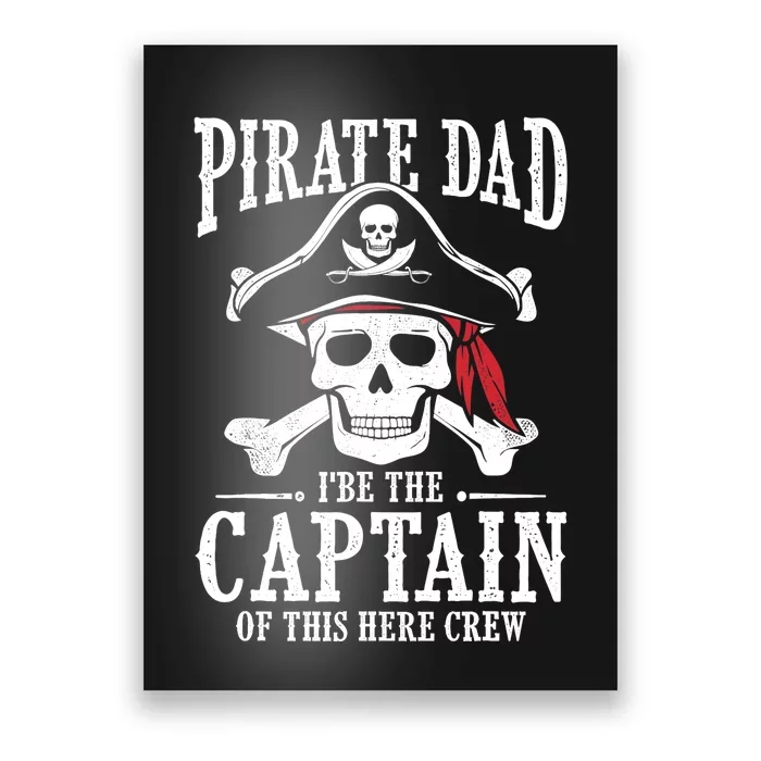 Pirate Dad I Be The Captain Of This Here Crew Pirate Dad Poster