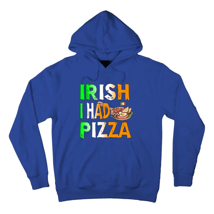 Patrick's Day Irish I Had Pizza Cool Gift Eat Food Restaurant Funny Gift Tall Hoodie