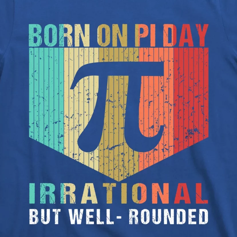 Pi Day Irrational But Well Rounded Born On Pi Day Gift T-Shirt