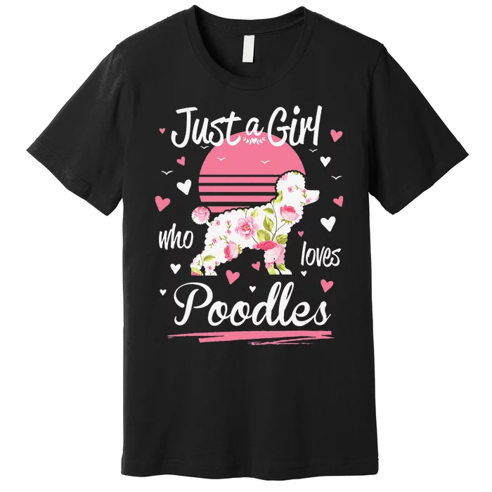 Poodle Design Just A Who Loves Poodles Premium T-Shirt