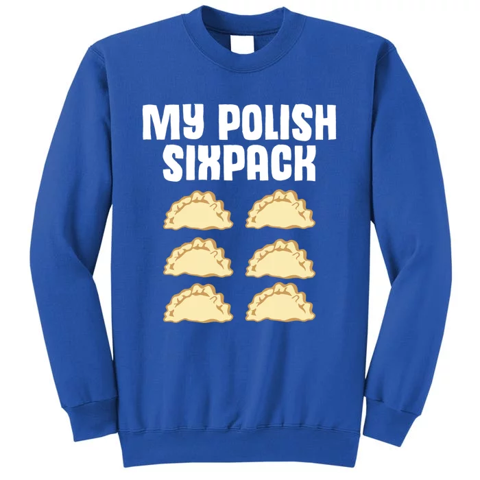 Polish Dumpling Joke Sixpack Pole Pun Polska Perogie Pierogi Cool Gift Tall Sweatshirt