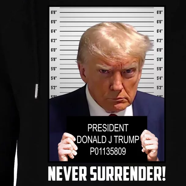 President Donald J Trump Mugshot Never Surrender Womens Funnel Neck Pullover Hood