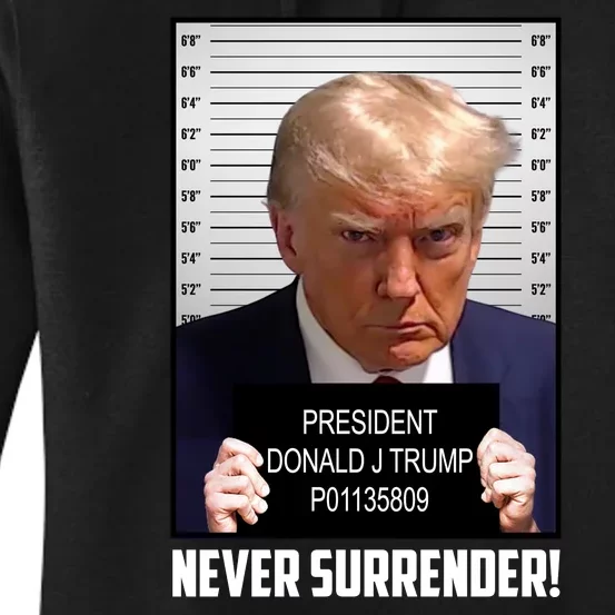 President Donald J Trump Mugshot Never Surrender Women's Pullover Hoodie